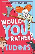 Would You Rather? Tudors