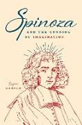 SPINOZA AND THE CUNNING OF IMAGINATION