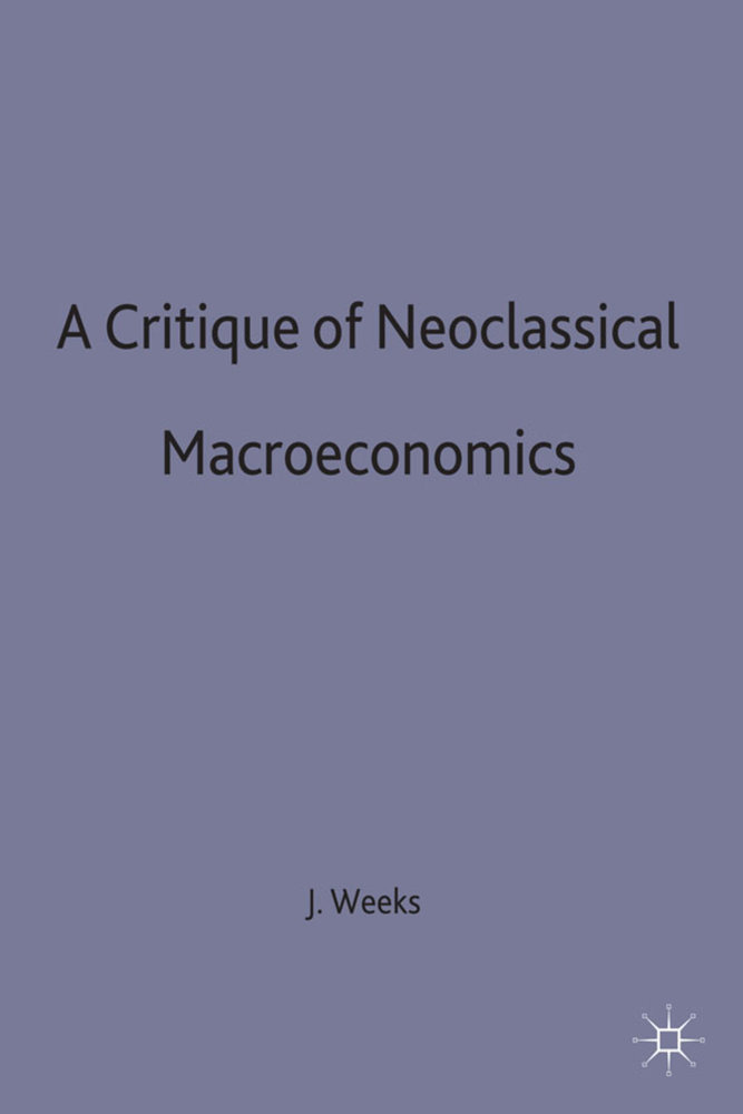 A Critique of Neoclassical Macroeconomics