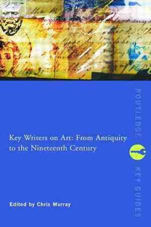 Key Writers on Art: From Antiquity to the Nineteenth Century