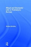 Ritual and Domestic Life in Prehistoric Europe