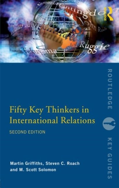 Fifty Key Thinkers in International Relations