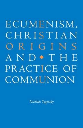 Ecumenism, Christian Origins and the Practice of Communion