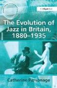 The Evolution of Jazz in Britain, 1880-1935