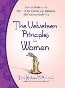 The Velveteen Principles for Women: Shatter the Myth of Perfection and Embrace All That You Really Are