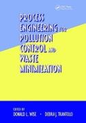 Process Engineering for Pollution Control and Waste Minimization