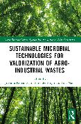 Sustainable Microbial Technologies for Valorization of Agro-Industrial Wastes