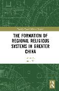 The Formation of Regional Religious Systems in Greater China