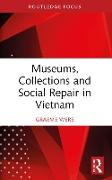 Museums, Collections and Social Repair in Vietnam