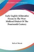 Early English Alliterative Poems In The West-Midland Dialect Of The Fourteenth Century