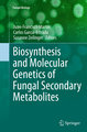 Biosynthesis and Molecular Genetics of Fungal Secondary Metabolites