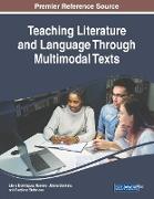 Teaching Literature and Language Through Multimodal Texts