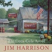 The Coca-Cola Art of Jim Harrison