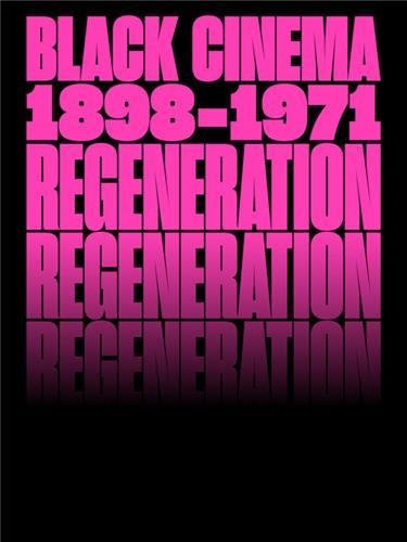 Regeneration: Black Cinema, 1898-1971