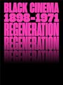 Regeneration: Black Cinema, 1898-1971