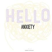 Hello Anxiety