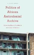 Politics of African Anticolonial Archive