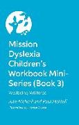 Mission Dyslexia Children's Workbook Mini-Series (Book 3)