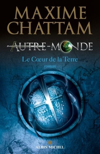 Autre-Monde - Tome 3: Le Coeur de la Terre