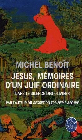 Jesus, Memoires D'Un Juif Ordinaire: Dans Le Silence Des Oliviers