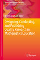 Designing, Conducting, and Publishing Quality Research in Mathematics Education