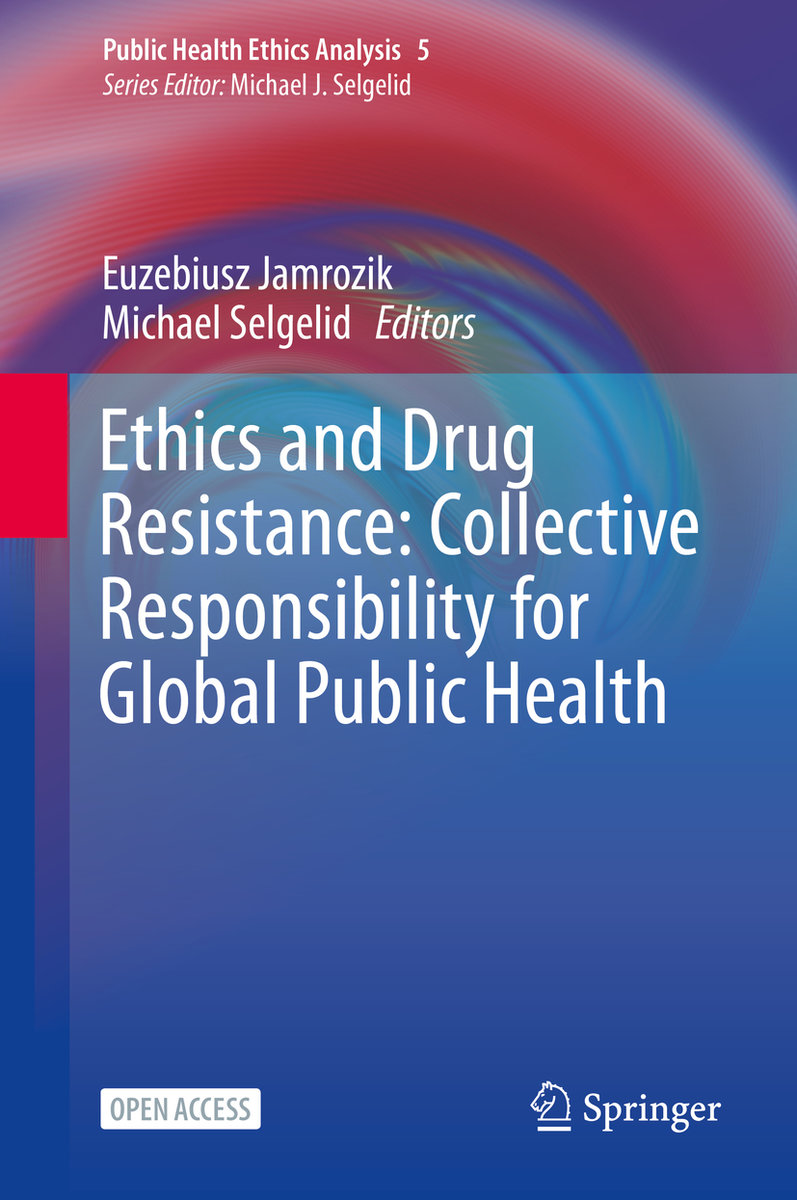 Ethics and Drug Resistance: Collective Responsibility for Global Public Health