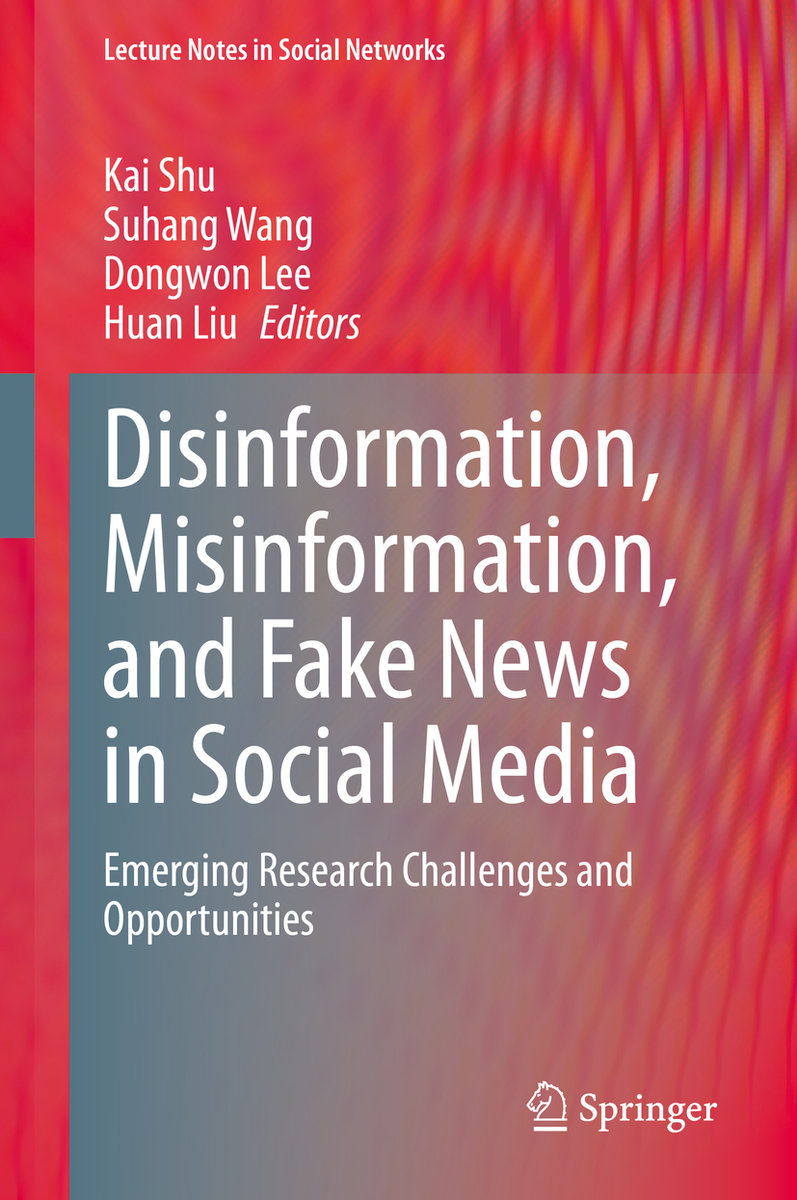 Disinformation, Misinformation, and Fake News in Social Media