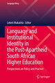 Language and Institutional Identity in the Post-Apartheid South African Higher Education