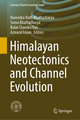 Himalayan Neotectonics and Channel Evolution