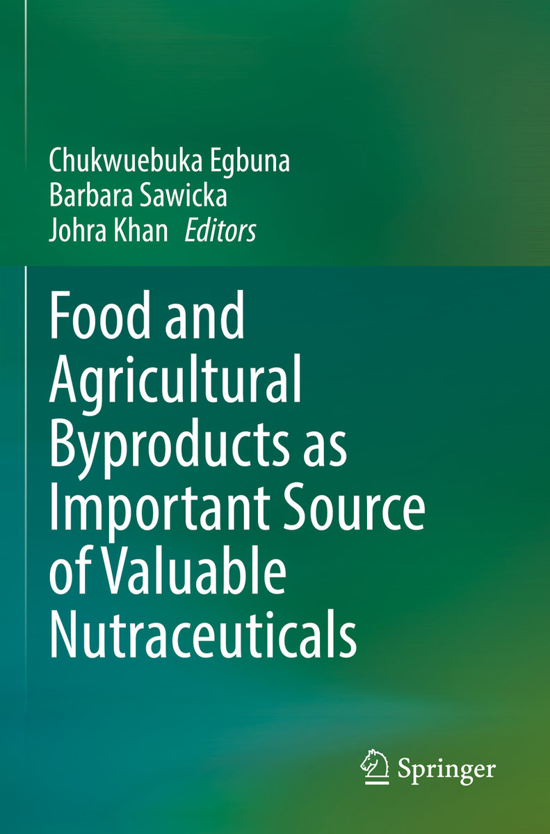 Food and Agricultural Byproducts as Important Source of Valuable Nutraceuticals