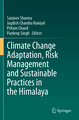 Climate Change Adaptation, Risk Management and Sustainable Practices in the Himalaya