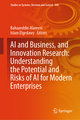 AI and Business, and Innovation Research: Understanding the Potential and Risks of AI for Modern Enterprises