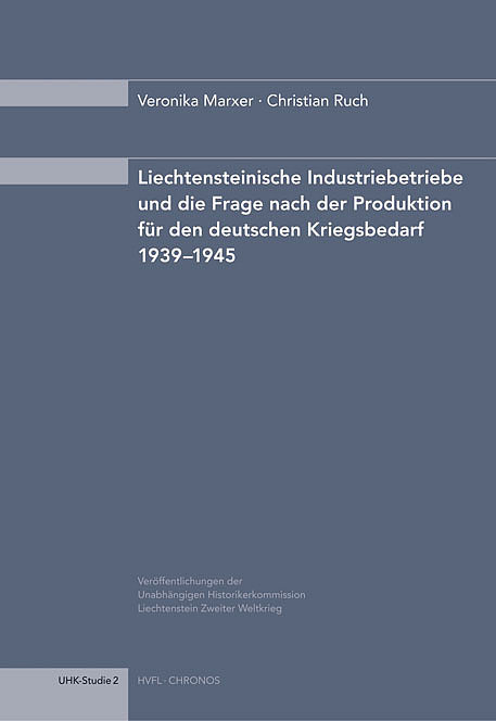 Liechtensteinische Industriebetriebe und die Frage nach der Produktion für den deutschen Kriegsbedarf 1939-1945