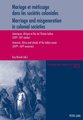 Mariage et métissage dans les sociétés coloniales - Marriage and misgeneration in colonial societies