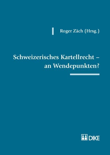 Schweizerisches Kartellrecht - an Wendepunkten?