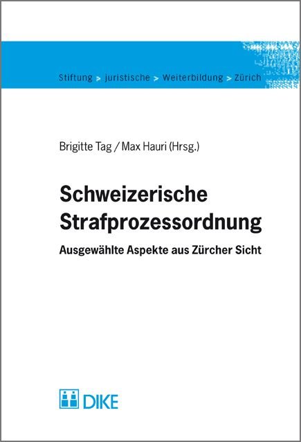 Schweizerische Strafprozessordnung. Ausgewählte Aspekte aus Zürcher Sicht