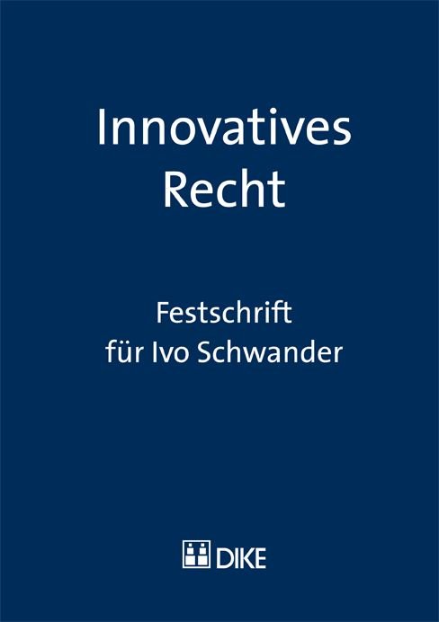 Innovatives Recht. Festschrift für Ivo Schwander