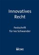 Innovatives Recht. Festschrift für Ivo Schwander