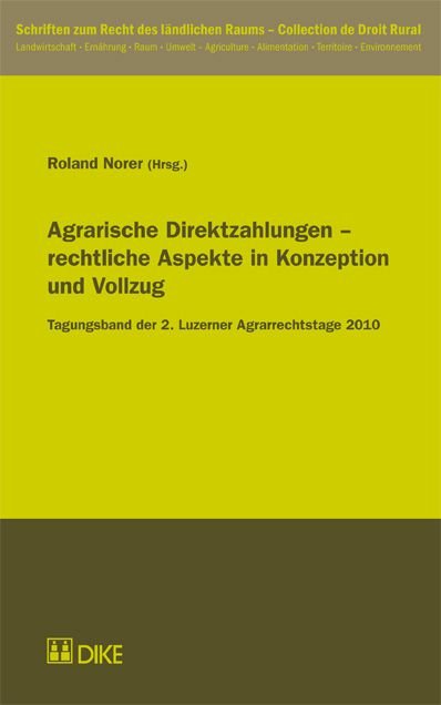 Agrarische Direktzahlungen - rechtliche Aspekte in Konzeption und Vollzug