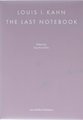 Louis I. Kahn: The Last Notebook