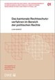 Das kantonale Rechtsschutzverfahren im Bereich der politischen Rechte