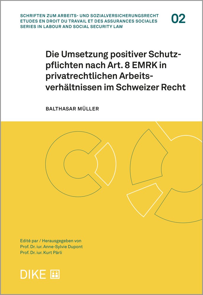 Die Umsetzung positiver Schutzpflichten nach Art. 8 EMRK in privatrechtlichen Arbeitsverhältnissen im Schweizer Recht