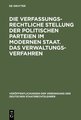 Die verfassungsrechtliche Stellung der politischen Parteien im modernen Staat. Das Verwaltungsverfahren