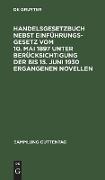 Handelsgesetzbuch nebst Einführungsgesetz vom 10. Mai 1897 unter Berücksichtigung der bis 15. Juni 1930 ergangenen Novellen