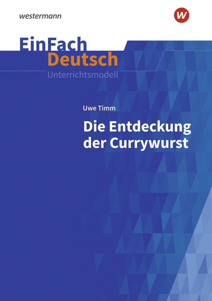 Die Entdeckung der Currywurst. EinFach Deutsch Unterrichtsmodelle