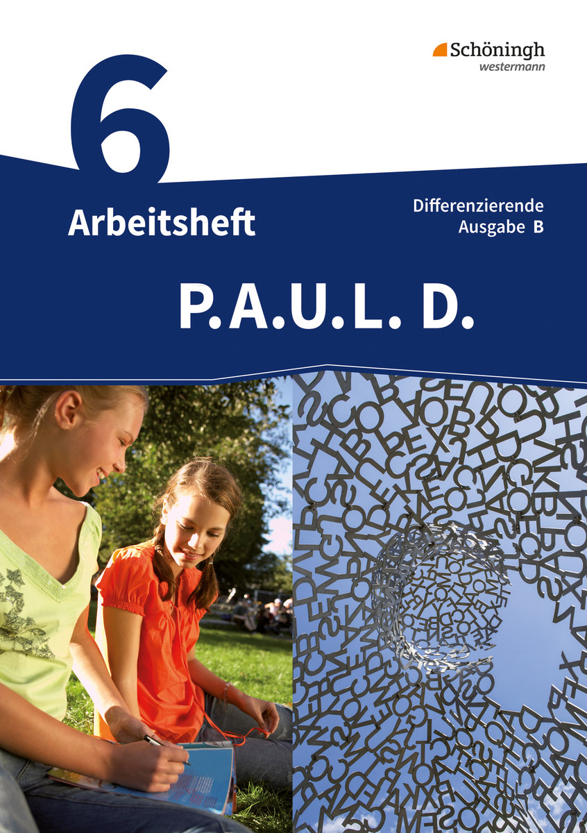 P.A.U.L. D. - Persönliches Arbeits- und Lesebuch Deutsch - Differenzierende Ausgabe für Realschulen und Gemeinschaftsschulen in Baden-Württemberg