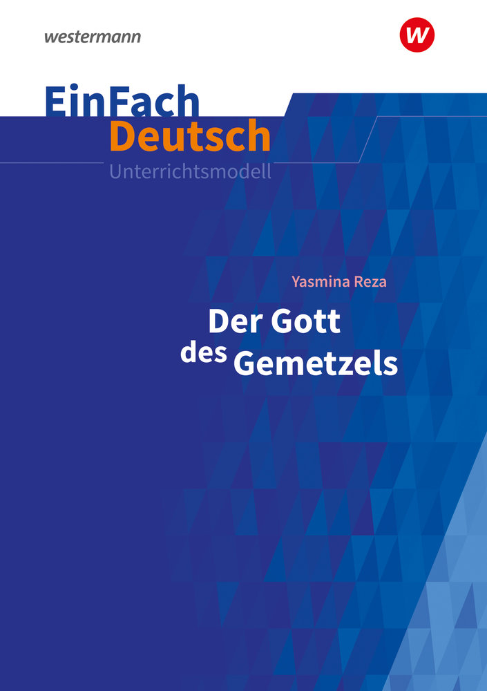 Der Gott des Gemetzels Gymnasiale Oberstufe. EinFach Deutsch Unterrichtsmodelle