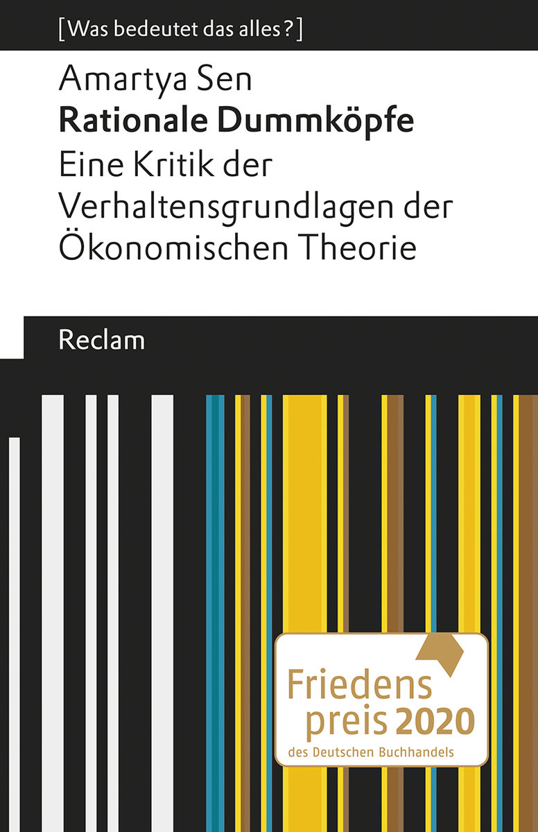 Rationale Dummköpfe. Eine Kritik der Verhaltensgrundlagen der Ökonomischen Theorie. [Was bedeutet das alles?]