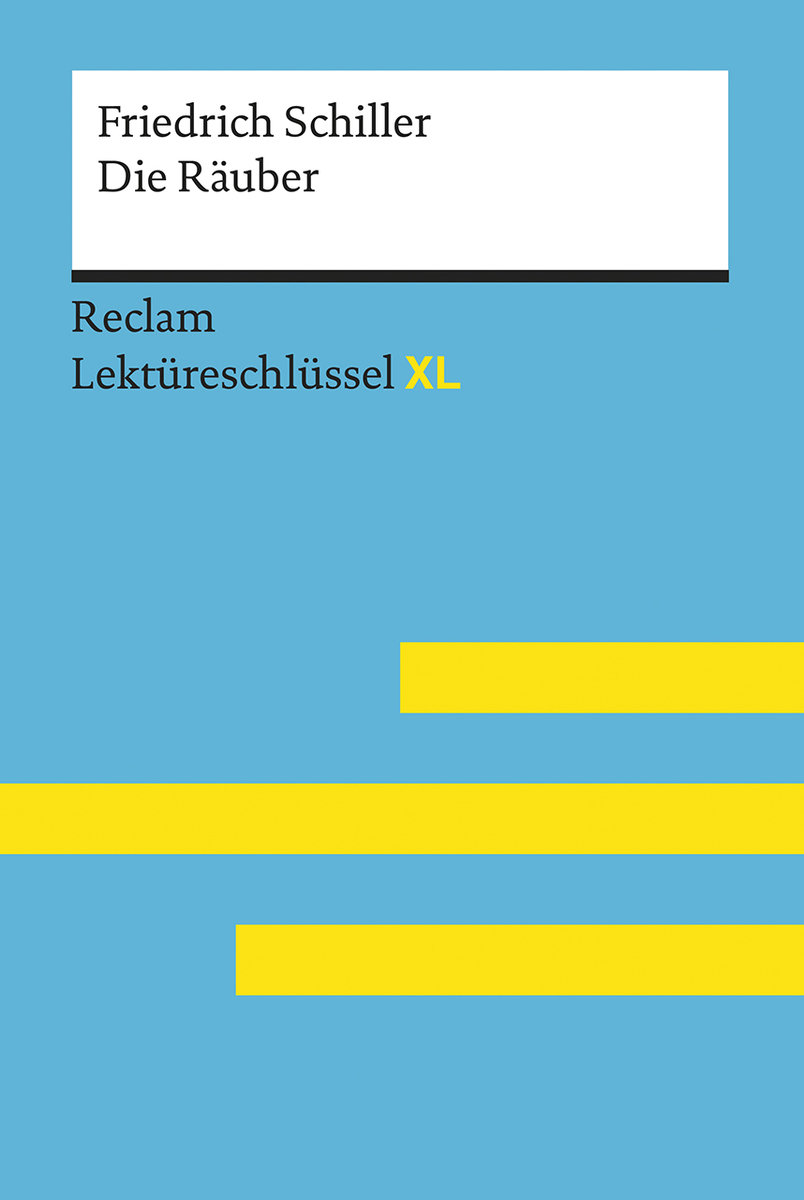 Die Räuber von Friedrich Schiller: Lektüreschlüssel mit Inhaltsangabe, Interpretation, Prüfungsaufgaben mit Lösungen, Lernglossar. (Reclam Lektüreschlüssel XL)