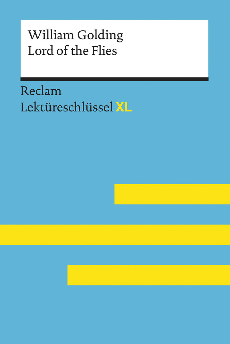 Lord of the Flies von William Golding: Lektüreschlüssel mit Inhaltsangabe, Interpretation, Prüfungsaufgaben mit Lösungen, Lernglossar. (Reclam Lektüreschlüssel XL)